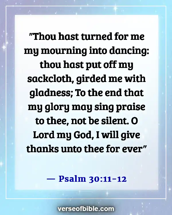 Bible Verses About My Joy Comes From The Lord Scripture (Psalm 30:11-12)