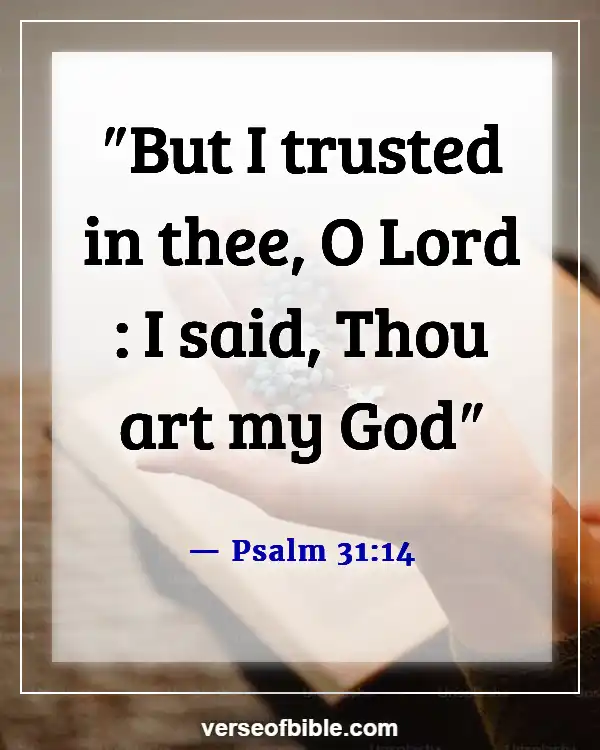 Bible Verses About Love And Trust In God (Psalm 31:14)
