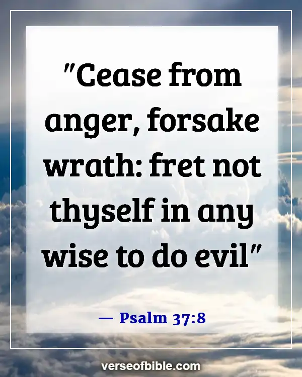 Bible Verses About Controlling Emotions And Anger (Psalm 37:8)