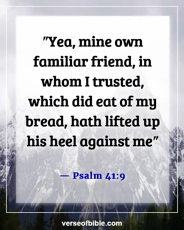 Bible Verses About Trusting Friends And Trust In Friendship (Psalm 41:9)