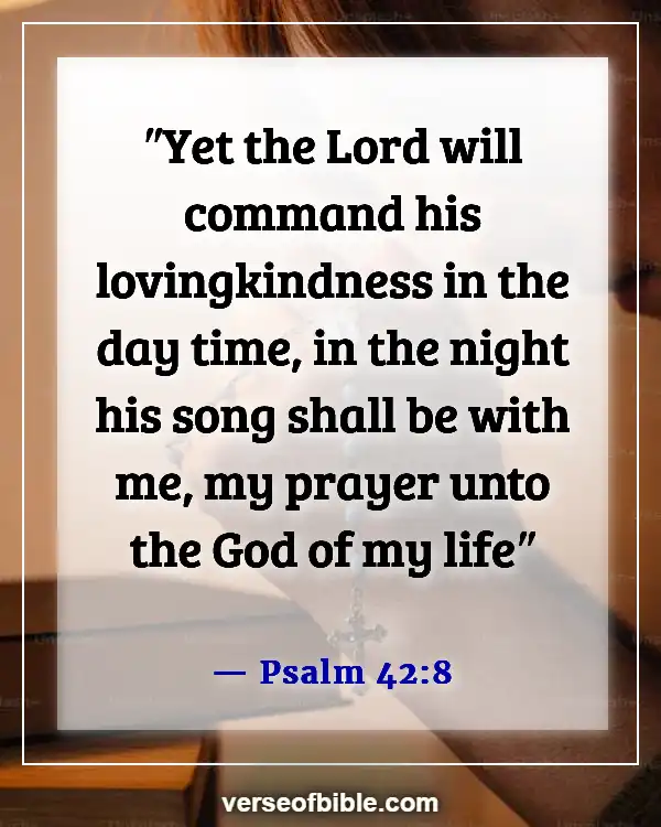 Bible Verses About Overcoming Loneliness Scripture (Psalm 42:8)