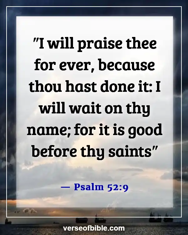 Bible Verses About Waiting For Something (Psalm 52:9)