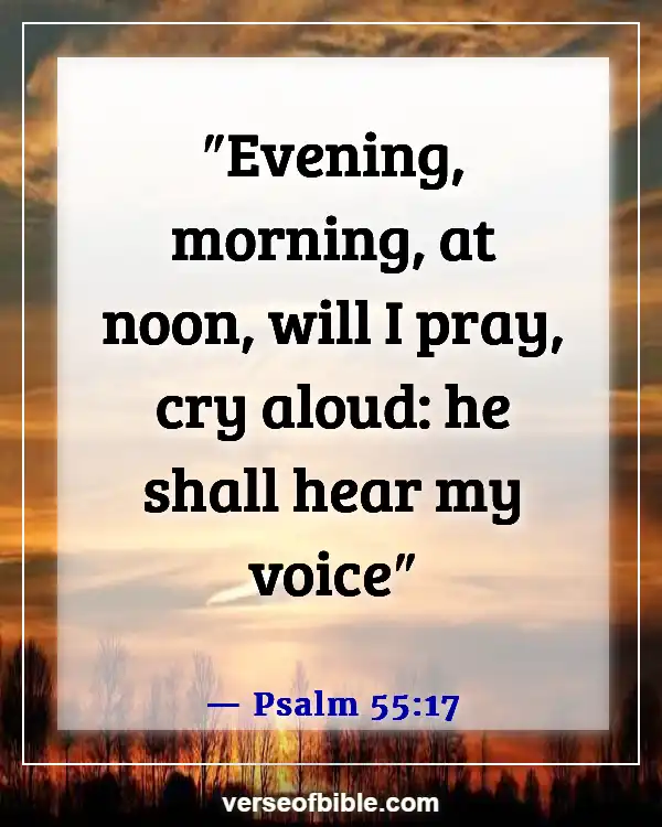 Bible Verses About Opening Prayer (Psalm 55:17)