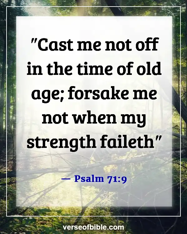 Bible Verses About Taking Care Of Your Parents (Psalm 71:9)