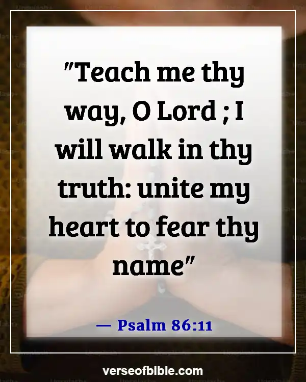 Bible Verses About Choosing And Walking On The Right Path (Psalm 86:11)