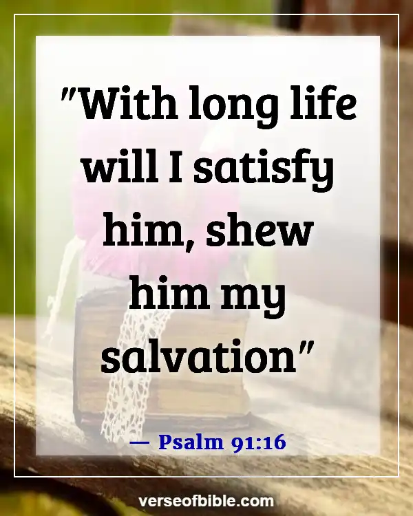 Bible Verses About Living Life More Abundantly (Psalm 91:16)