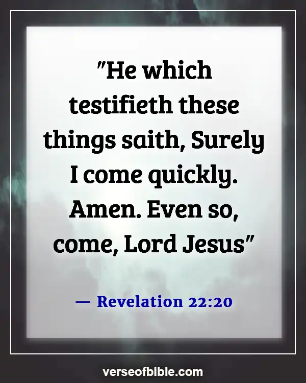 Bible Verses About Being Ready For The Second Coming (Revelation 22:20)