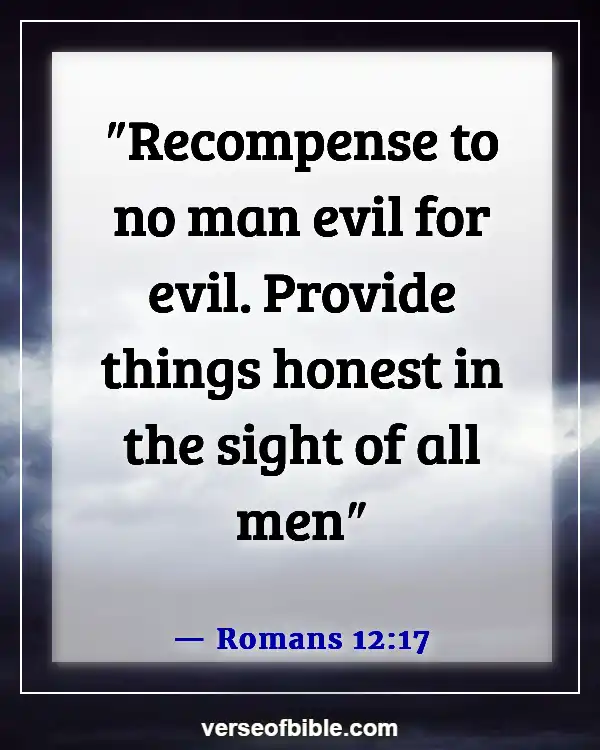 Bible Verses About Bad Behavior (Romans 12:17)