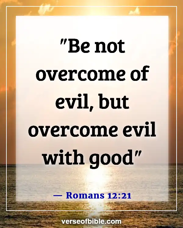 Bible Verses About Bad Behavior (Romans 12:21)