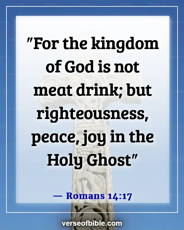 Bible Verses To Make You Happy (Romans 14:17)