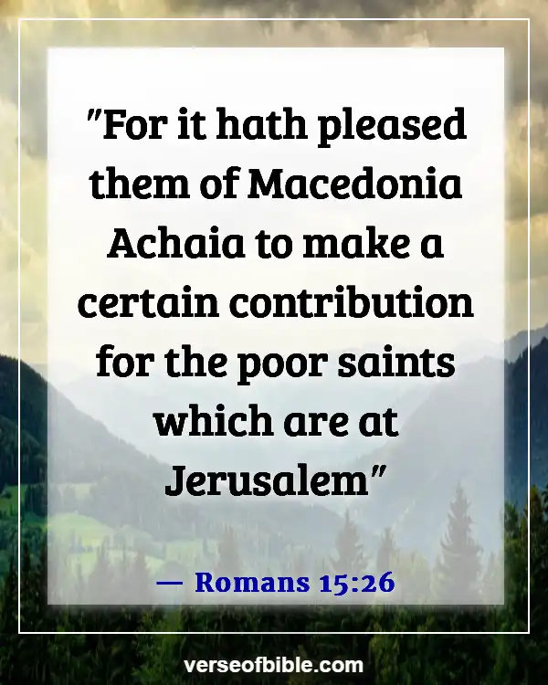 Bible Verses About The Poor Being Rich (Romans 15:26)