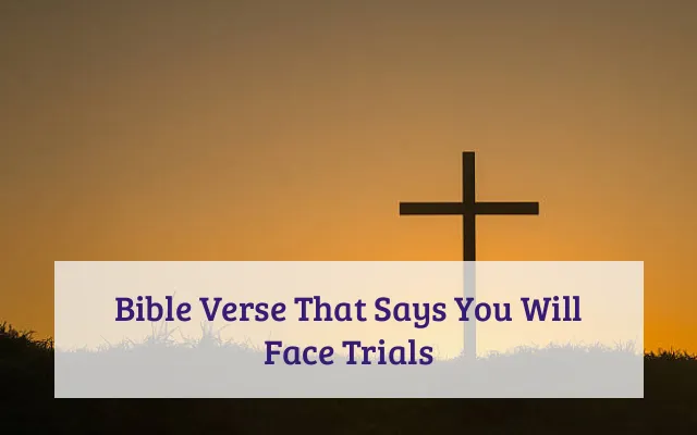 Bible Verse That Says You Will Face Trials