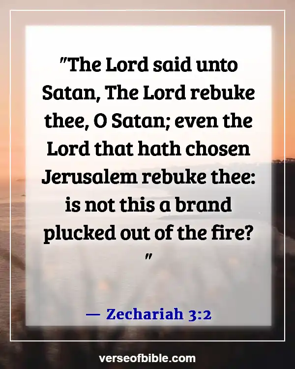 Bible Verses To Keep Evil Spirits Away  (Zechariah 3:2)
