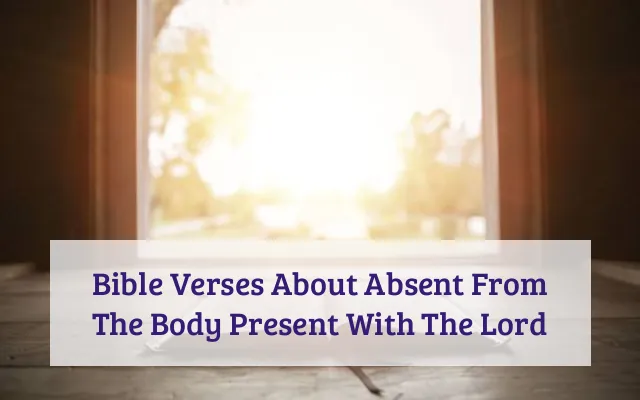 Bible Verses About Absent From The Body Present With The Lord