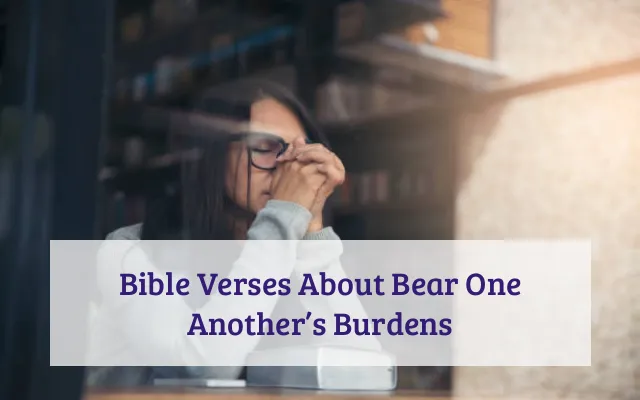 Bible Verses About Bear One Another’s Burdens