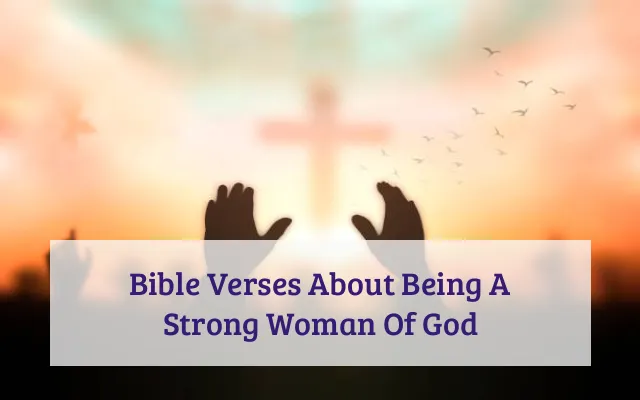 Bible Verses About Being A Strong Woman Of God