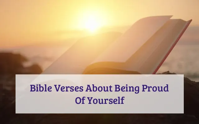 Bible Verses About Being Proud Of Yourself