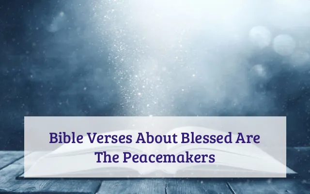 Bible Verses About Blessed Are The Peacemakers