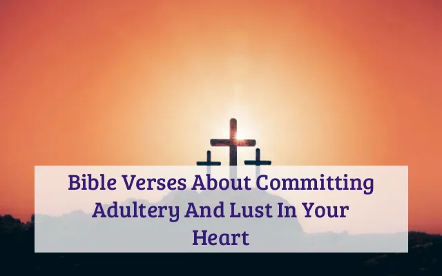 Bible Verses About Committing Adultery And Lust In Your Heart