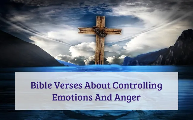 Bible Verses About Controlling Emotions And Anger