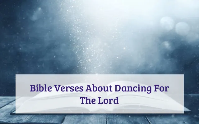 Bible Verses About Dancing For The Lord