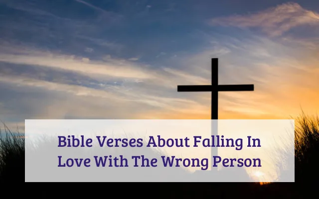 Bible Verses About Falling In Love With The Wrong Person