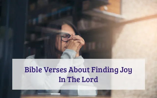 Bible Verses About Finding Joy In The Lord