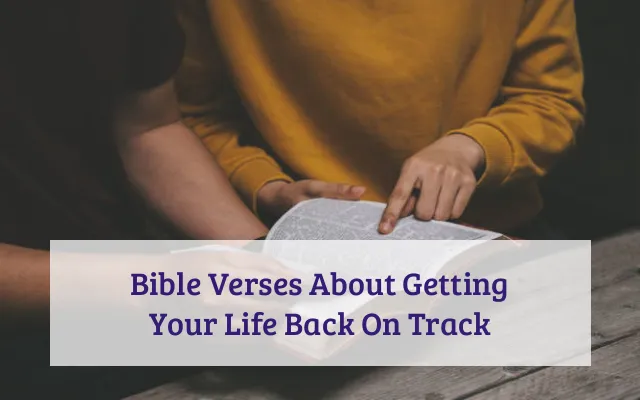 Bible Verses About Getting Your Life Back On Track