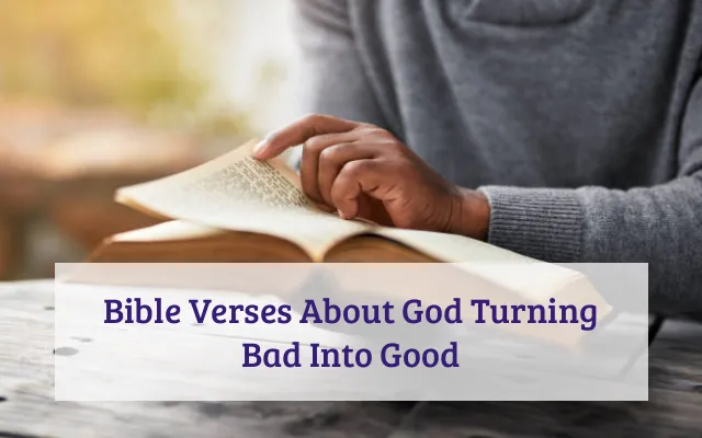 Bible Verses About God Turning Bad Into Good