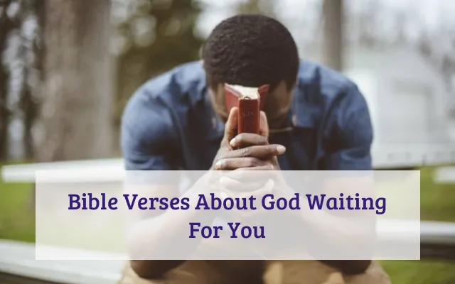 Bible Verses About God Waiting For You