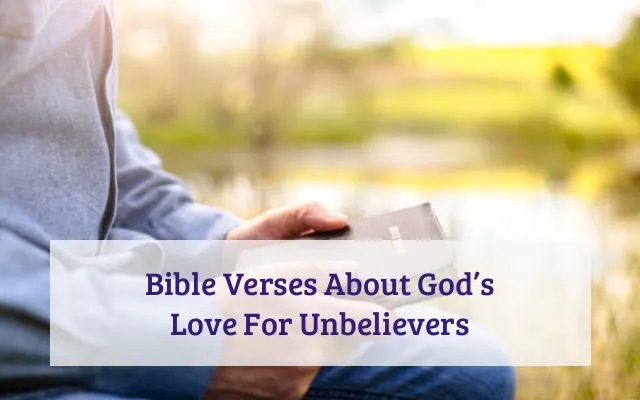 Bible Verses About God’s Love For Unbelievers