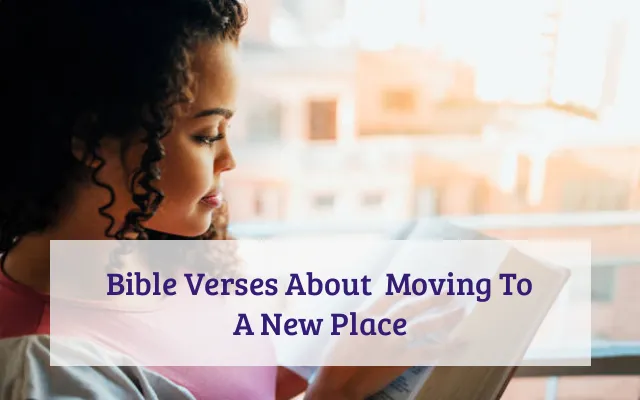 Bible Verses About  Moving To A New Place