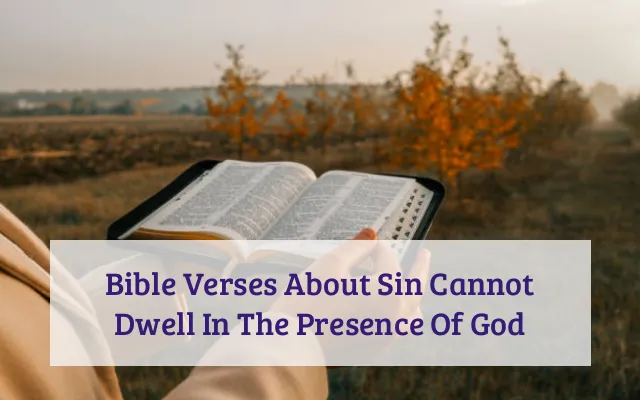 Bible Verses About Sin Cannot Dwell In The Presence Of God