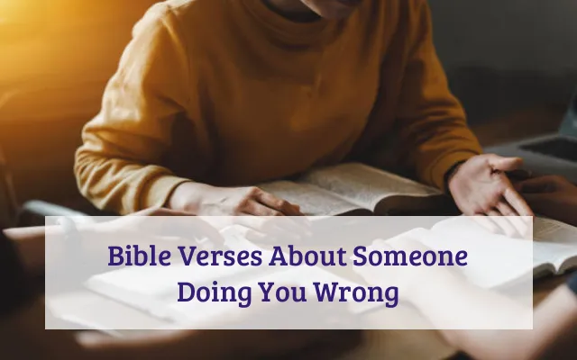 Bible Verses About Someone Doing You Wrong