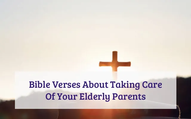 Bible Verses About Taking Care Of Your Elderly Parents