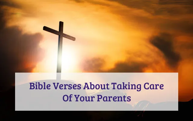 Bible Verses About Taking Care Of Your Parents