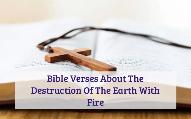 Bible Verses About The Destruction Of The Earth With Fire