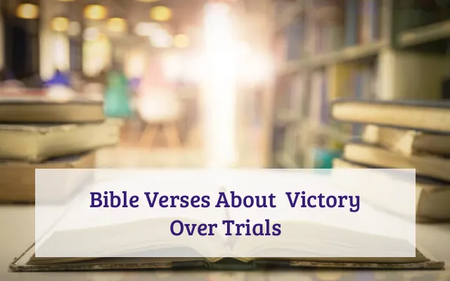 Bible Verses About  Victory Over Trials