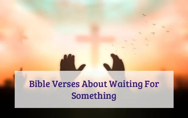 Bible Verses About Waiting For Something