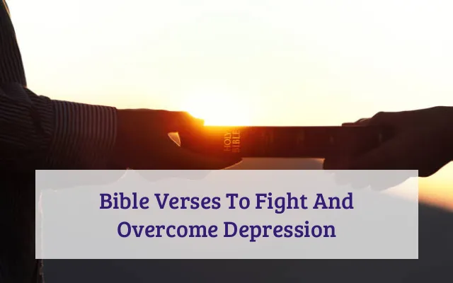 Bible Verses To Fight And Overcome Depression