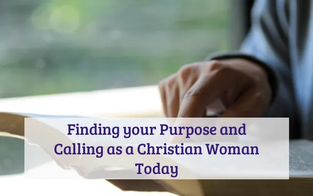 Finding your Purpose and Calling as a Christian Woman Today